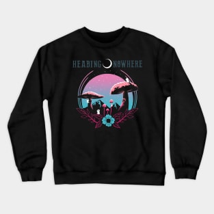 Headed Nowhere Crewneck Sweatshirt